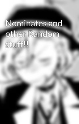 Nominates and other Random stuff!!