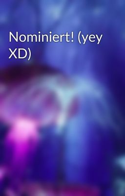 Nominiert! (yey XD)