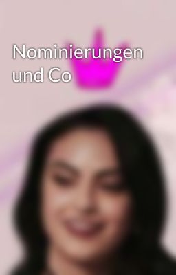 Nominierungen und Co