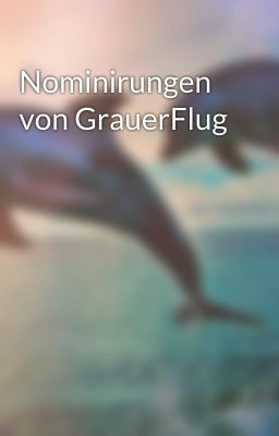 Nominirungen von GrauerFlug