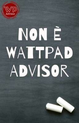 Non è Wattpad Advisor