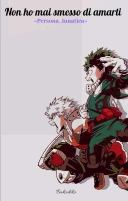 non ho mai smesso di amarti|| Bakudeku