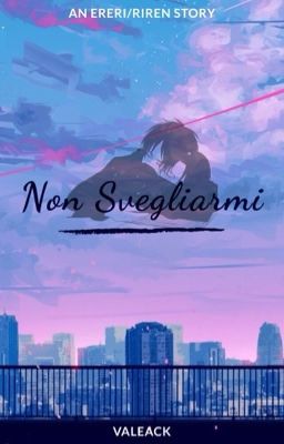 Non svegliarmi [Ereri/Riren]