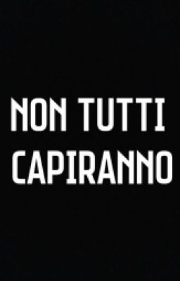 Non tutti capiranno