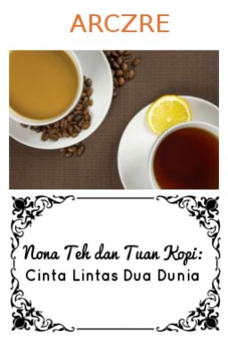 Nona Teh dan Tuan Kopi: Cinta Lintas Dua Dunia