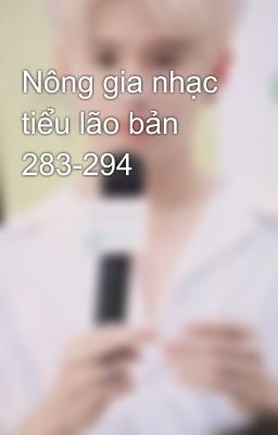 Nông gia nhạc tiểu lão bản 283-294