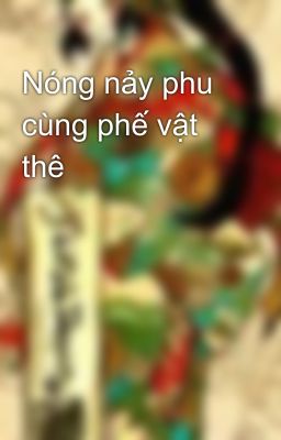 Nóng nảy phu cùng phế vật thê