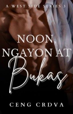 Noon, Ngayon At Bukas (A West Side Series 3)