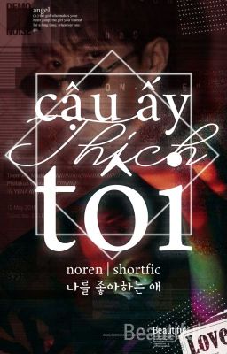 [NOREN | Transfic] Cậu ấy thích tôi