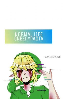 »normal life;creepypasta©