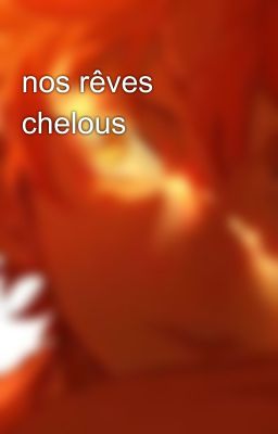 nos rêves chelous