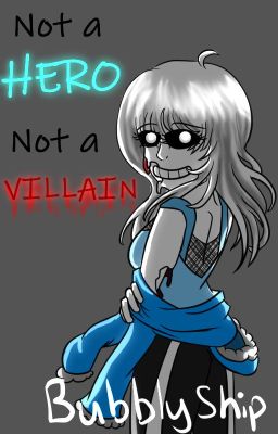 Not a Hero, Not a Villain (Undertale x My Hero Academia)