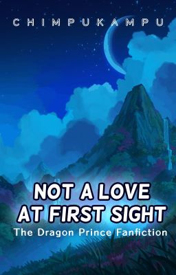 Not A Love At First Sight - The Dragon Prince fanfic