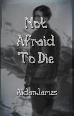 Not Afraid To Die || 