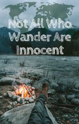 Not All Who Wander Are Innocent