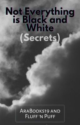 Not Everything Is Black And White (Secrets)