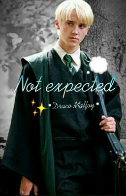 Not expected...||Draco Malfoy