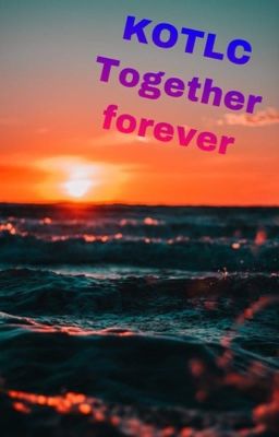 (not finished)KOTLC- TOGETHER FOREVER