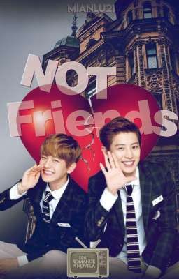 NOT FRIENDS ||ChanBaek|| Fest un romance de novela.