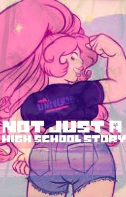 Not Just A Highschool Story(Steven Universe Human Highschool AU)