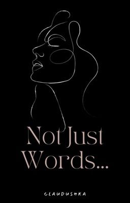 Not Just Words...