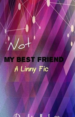 Not My Best Friend 《Linny》✔