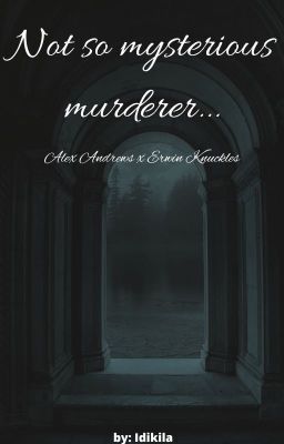 Not so mysterious murderer...