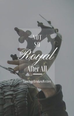 Not So Royal After All| Original 