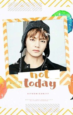 not today ❀ k.th