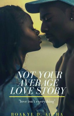 Not Your Average love story [Completed]