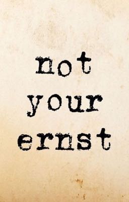 not your ernst