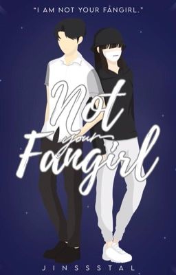 Not Your Fangirl | ✓