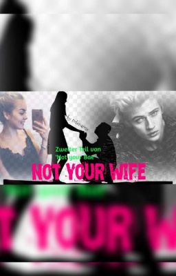 Not your Wife - Teil zwei von 'Not your bae'