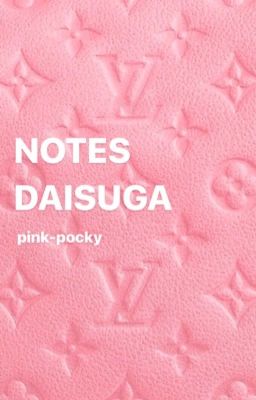 notes ー daisuga