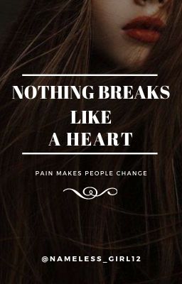 Nothing breaks like a heart