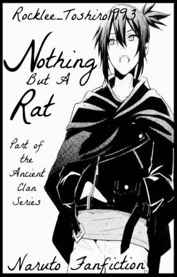 Nothing But A Rat ||Naruto - Ancient Clan||