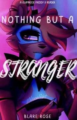 Nothing But A Stranger {Glamrock Freddy x Reader}