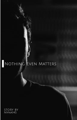 Nothing Even Matters (Dark and Twisted Version)