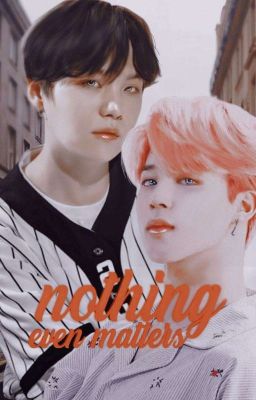 Nothing Even Matters ; YoonMin/윤민