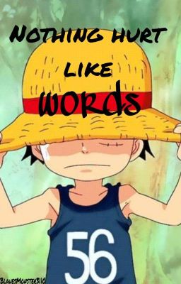 Nothing hurt like words || One Piece [✔︎]