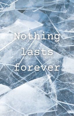 Nothing lasts forever