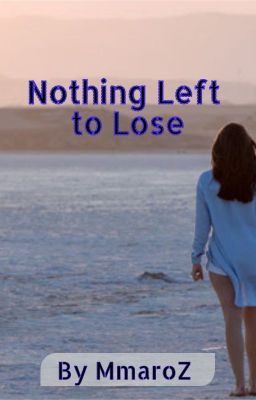 Nothing Left to Lose