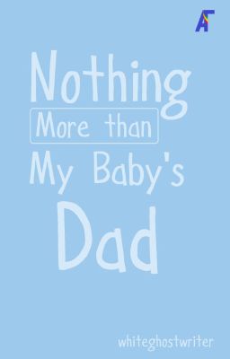 ✔ Nothing More Than My Baby's Dad [COMPLETED / PLAYSTORE]