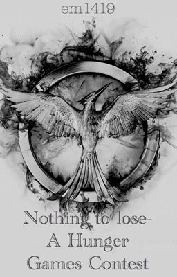 Nothing to lose- A Hunger Games Wattpad Camp