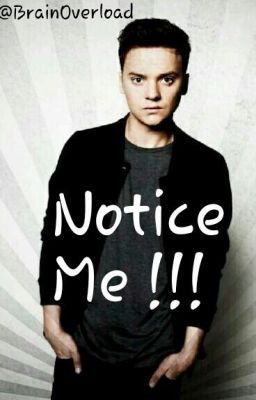 Notice Me! (A Conor Maynard AU Fan Fiction)