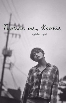 Notice me, Kookie {taekook}