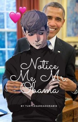 Notice Me, Mr. Obama (Sangwoo x Obama Smut)