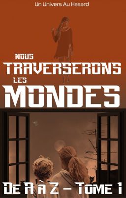 Nous traverserons les mondes [De A à Z]