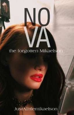 Nova; The Forgotten Mikaelson TO/TW