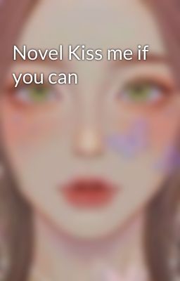 Novel Kiss me if you can 